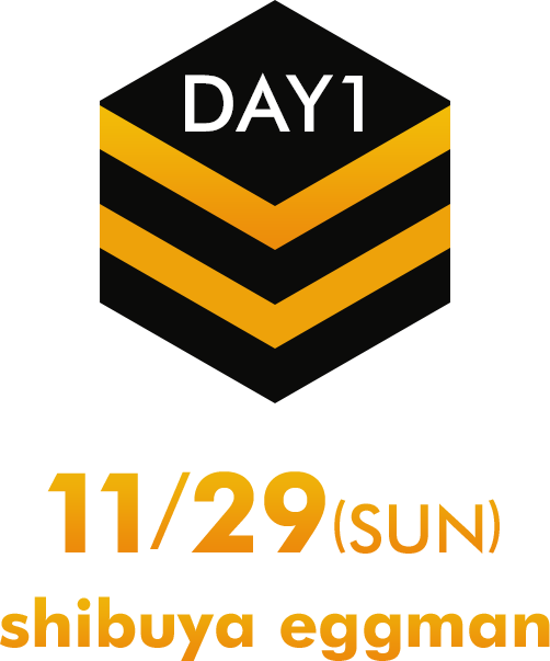 DAY1 11/29(SUN) shibuya eggman